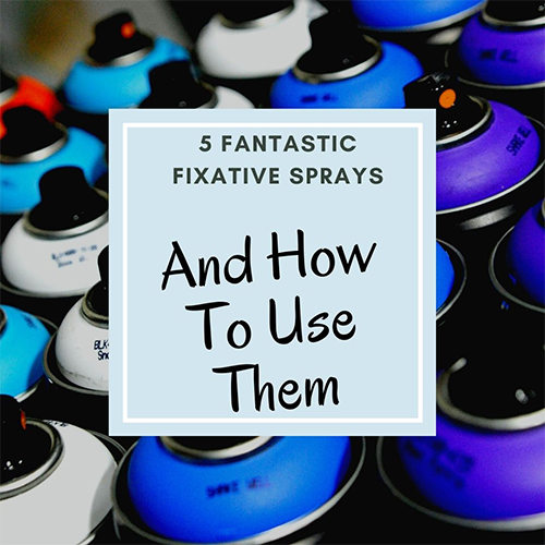 5 Fixative Sprays You'll Love And How To Use Them! – Artistry By